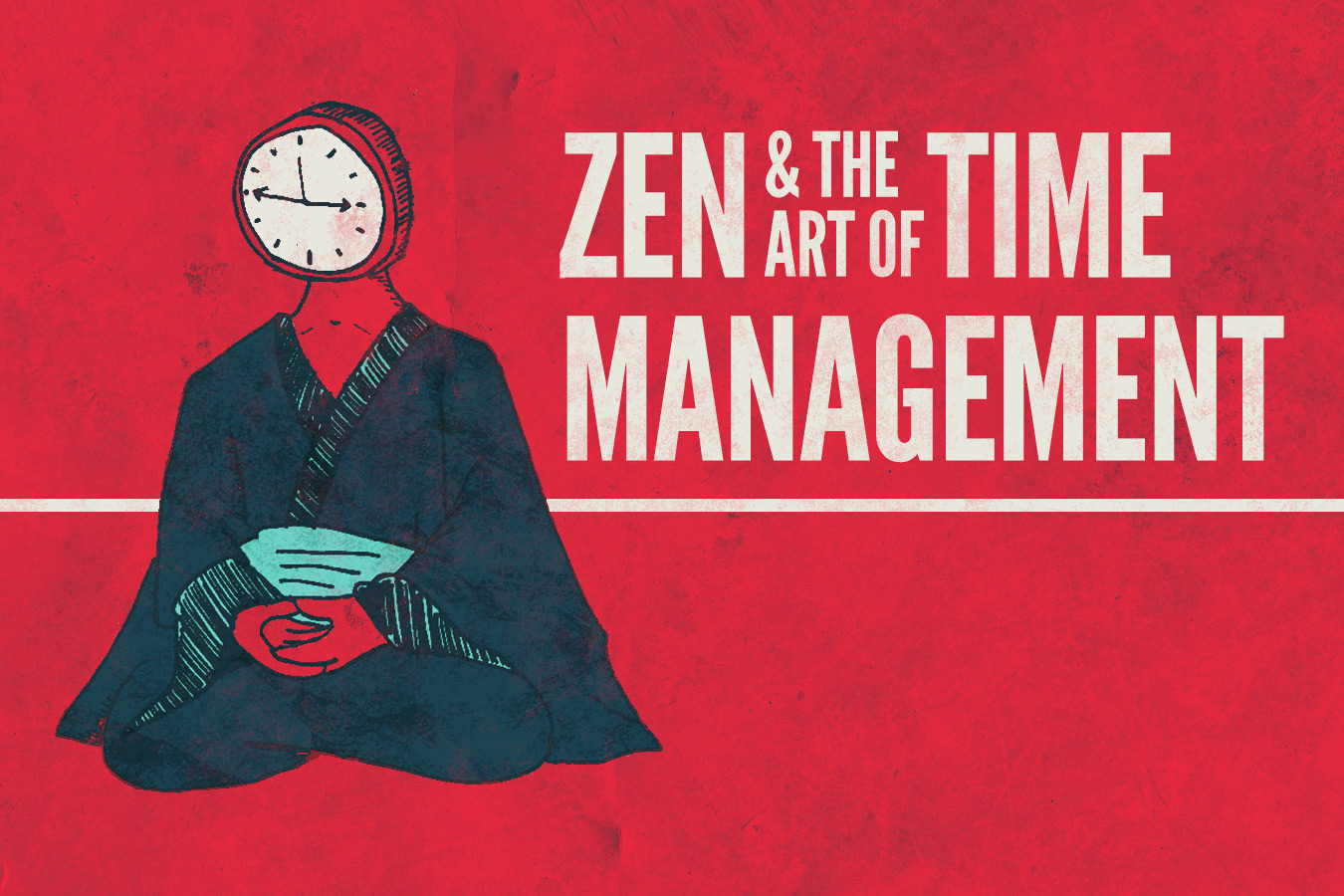 Zen and the Art of Time Management Zen and the Art of Time Management
