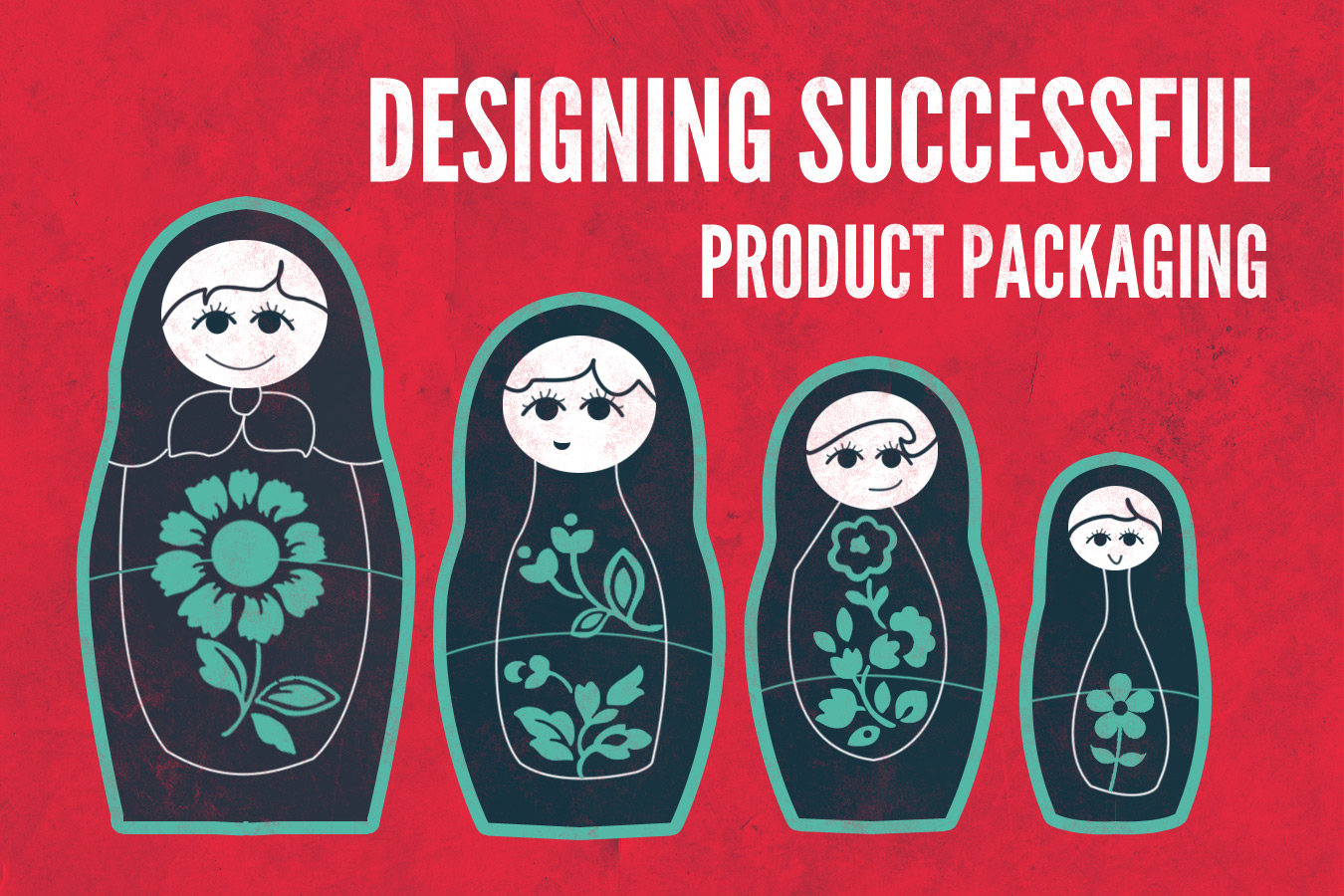 Designing Successful Product Packaging Designing Successful Product Packaging