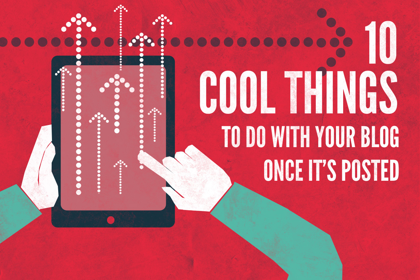 10 Cool Things to Do with your Blog Once it’s Posted 10 Cool Things to Do with your Blog Once it’s Posted