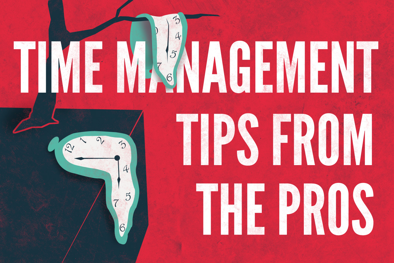 Time Management Tips from the Pros Time Management Tips from the Pros
