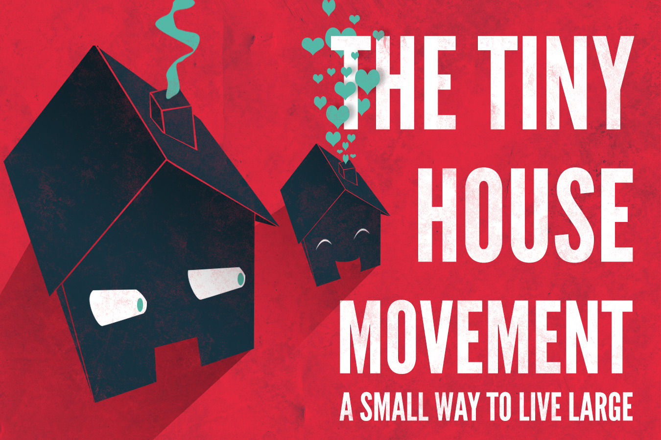The Tiny House Movement: A Small Way to Live Large The Tiny House Movement: A Small Way to Live Large