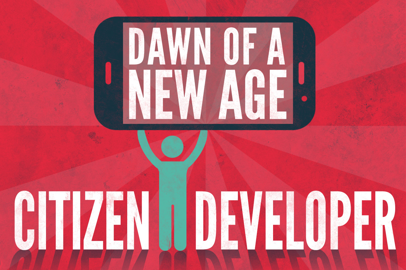 The Evolution of the Citizen Developer The Evolution of the Citizen Developer
