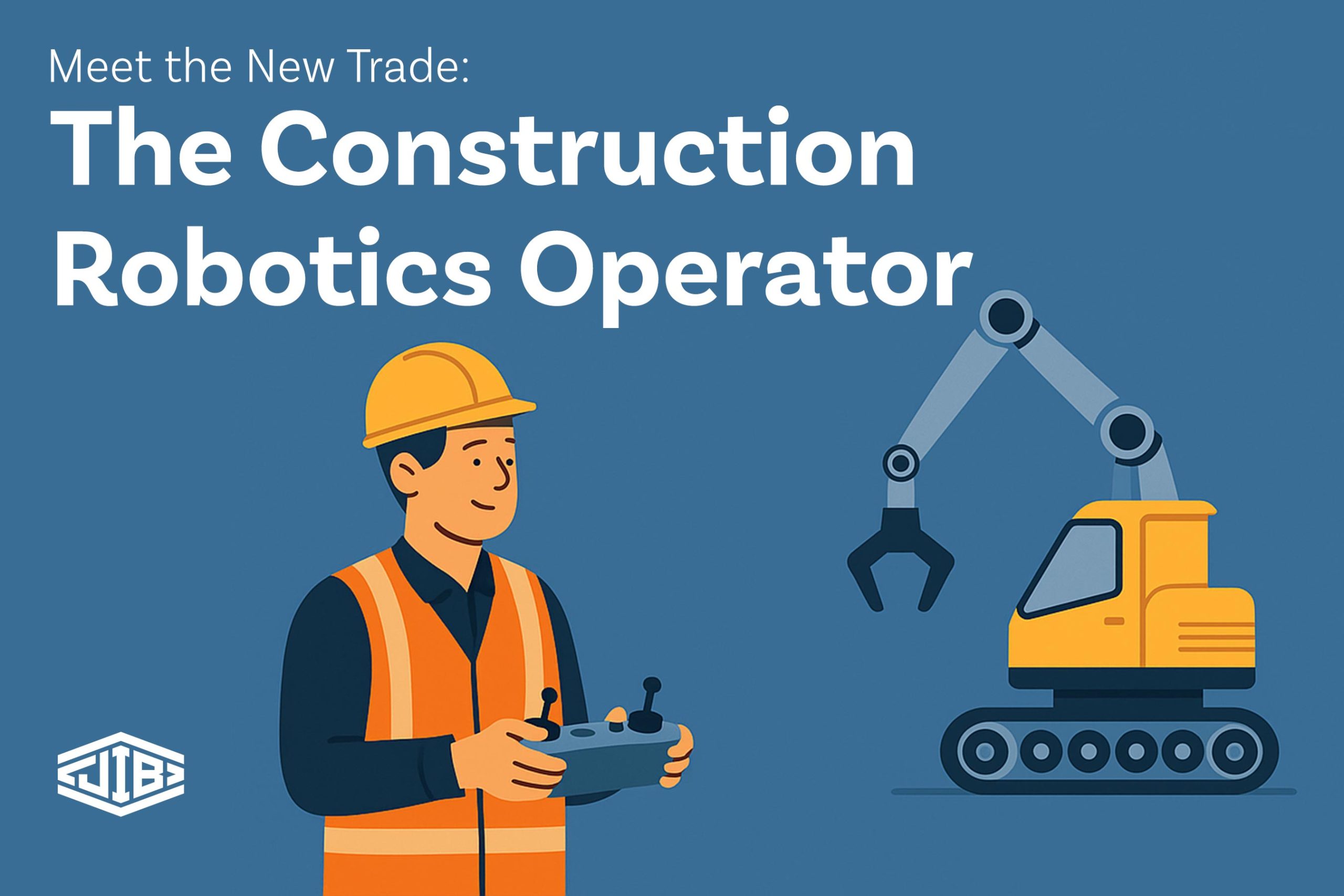 Meet the New Trade: The Construction Robotics Operator Meet the New Trade: The Construction Robotics Operator